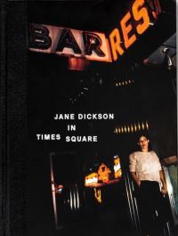 Book Cover for Jane Dickson in Times Square by Jane Dickson, Mark Iosifescu, Johan Kugelberg, Chris Kraus,   Fab 5 Freddy, Carlo McCormick