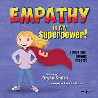 Book Cover for Empathy Is My Superpower by Bryan Smith
