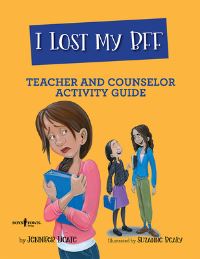 Book Cover for I Lost My BFF - Teacher and Counselor Activity Guide by Jennifer Licate