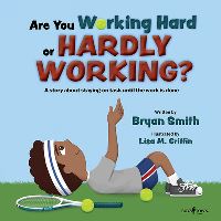 Book Cover for Are You Working Hard or Hardly Working? by Bryan Smith