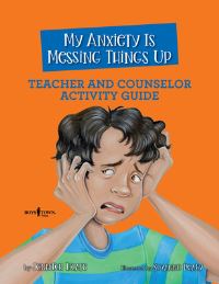Book Cover for My Anxiety Is Messing Things Up - Teacher and Counselor Guide by Jennifer Licate