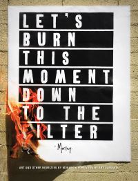 Book Cover for Let's Burn This Moment Down to the Filter by Morley, Art Alexakis
