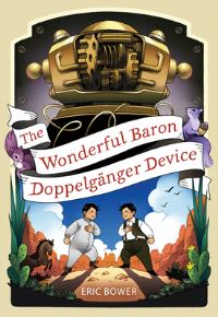 Book Cover for The Wonderful Baron Doppelgänger Device by Eric Bower