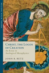 Book Cover for Christ, the Logos of Creation by John Betz