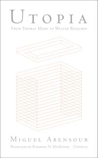 Book Cover for Utopia from Thomas More to Walter Benjamin by Miguel Abensour
