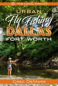 Book Cover for Urban Fly Fishing Dallas Fort Worth by Greg DeMars