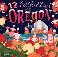 Book Cover for 12 Little Elves Visit Oregon by Trish Madson