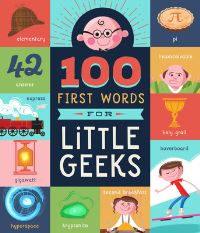 Book Cover for 100 First Words for Little Geeks by Kyle Kershner