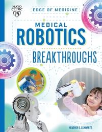 Book Cover for Medical Robotics Breakthroughs by Heather E Schwartz