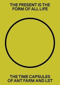 Book Cover for The Present Is the Form of All Life by Ant Farm