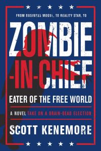 Book Cover for Zombie-in-Chief, Eater of the Free World by Scott Kenemore