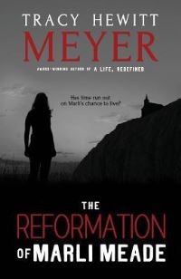 Book Cover for The Reformation of Marli Meade by Tracy Hewitt Meyer
