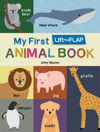 Book Cover for My First Lift-the-Flap Animal Book by Amy Mullen