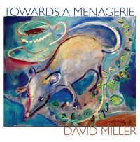 Book Cover for Towards a Menagerie by David Miller