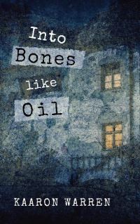 Book Cover for Into Bones Like Oil by Kaaron Warren