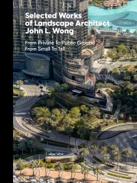 Book Cover for Selected Works of Landscape Architect John L.Wong by John L Wong