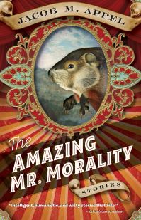 Book Cover for The Amazing Mr. Morality by Jacob M Appel