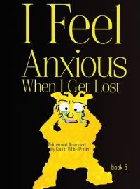Book Cover for I Feel Anxious When I Get Lost by Karen Porter
