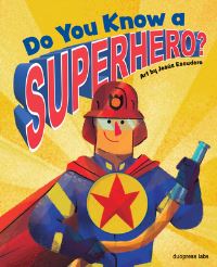 Book Cover for Do You Know a Superhero? by duopress labs