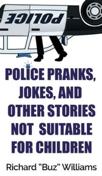 Book Cover for Police Pranks, Jokes, and Other Stories Not Suitable For Children by Richard Williams