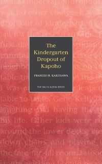 Book Cover for The Kindergarten Dropout of Kapoho by Frances H Kakugawa