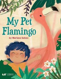 Book Cover for My Pet Flamingo by Mariana Galvez