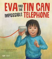 Book Cover for Eva and the Impossible Tin Can Telephone by Victoria Roth, Joaquin Carreño