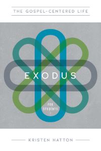 Book Cover for The Gospel-Centered Life in Exodus for Students by Kristen Hatton