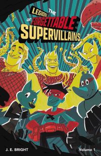 Book Cover for The Legion of Forgettable Supervillains. Volume 1 by J E Bright