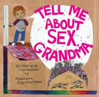 Book Cover for Tell Me About Sex, Grandma by Anastasia Higginbotham