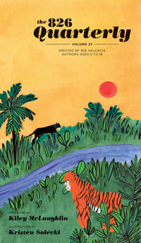 Book Cover for The 826 Quarterly, Volume 27 by Students of the 826 Valencia writing programs
