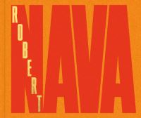 Book Cover for Robert Nava by Jason Rosenfeld, England Pace Gallery London