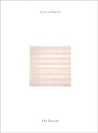 Book Cover for Agnes Martin - On Beauty by Pace Gallery