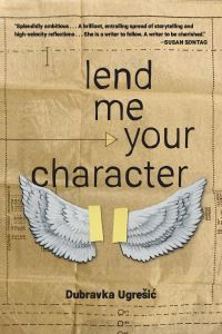 Book Cover for Lend Me Your Character by Dubravka UgresiÔc