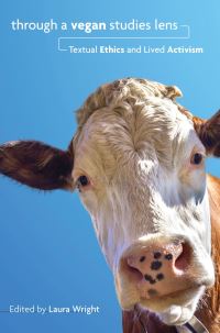 Book Cover for Through a Vegan Studies Lens by Laura Wright