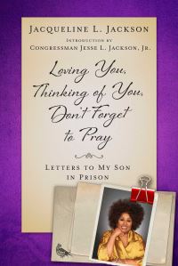 Book Cover for Loving You, Thinking of You, Don't Forget to Pray by Jacqueline Jackson, Jesse Louis Jackson