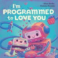 Book Cover for I'm Programmed to Love You by Elias Barks
