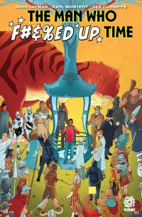 Book Cover for The Man Who F#&%ed Up Time by John Layman, Dee Cunniffe