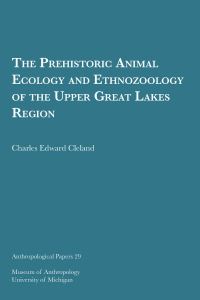 Book Cover for The Prehistoric Animal Ecology and Ethnozoology of the Upper Great Lakes Region by Charles Edward Cleland