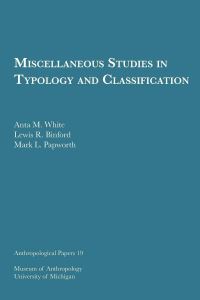 Book Cover for Miscellaneous Studies in Typology and Classification by Anta M White, Lewis R Binford, Mark L Papworth