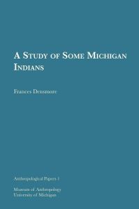 Book Cover for A Study of Some Michigan Indians by Frances Densmore