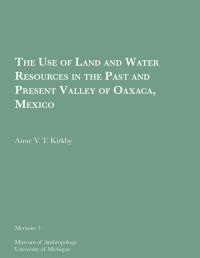 Book Cover for The Use of Land and Water Resources in the Past and Present Valley of Oaxaca, Mexico by Anne V T Kirkby