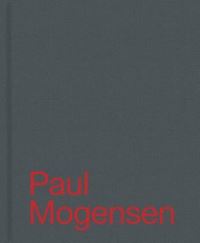 Book Cover for Paul Mogensen by Lynda Benglis, Nancy Princenthal, Klaus Kertess, Harris Rosenstein