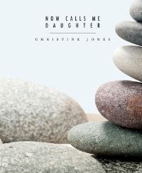 Book Cover for Now Calls Me Daughter by Christine Jones