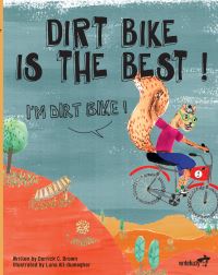 Book Cover for Dirt Bike Is the Best! I'm Dirt Bike! by Derrick C Brown