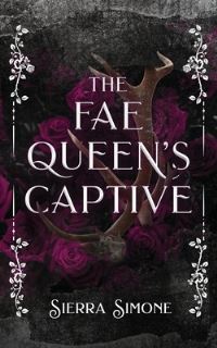 Book Cover for The Fae Queen's Captive by Sierra Simone