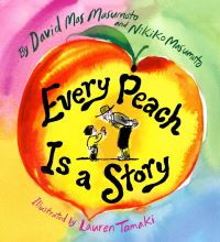 Book Cover for Every Peach Is a Story by David Mas Masumoto, Nikiko Masumoto