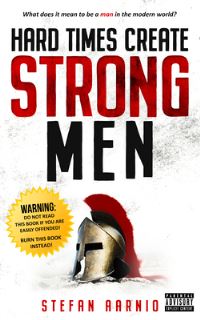 Book Cover for Hard Times Create Strong Men by Stefan Aarnio