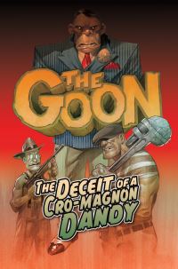 Book Cover for The Goon. Volume 2 The Deceit of a Cro-Magnon Dandy by Eric Powell, Tom Sniegoski