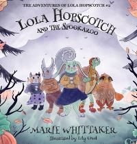 Book Cover for Lola Hopscotch and the Spookaroo by Marie Whittaker, Lily Uivel
